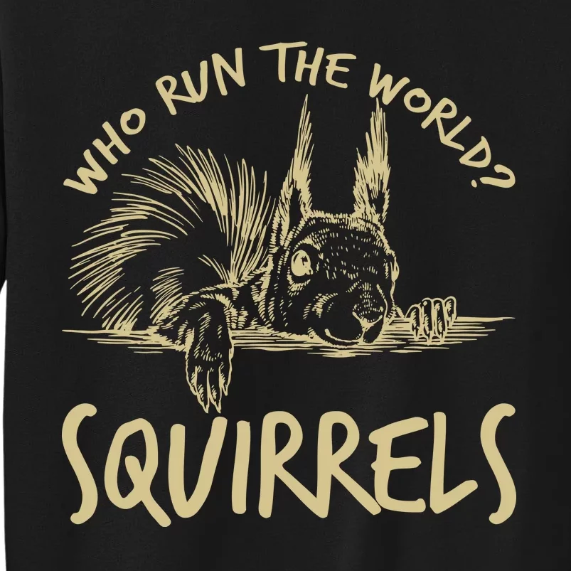 Who Run The World Squirrels Tall Sweatshirt