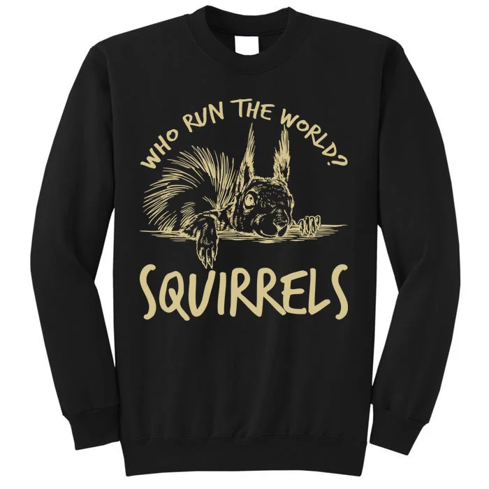 Who Run The World Squirrels Tall Sweatshirt