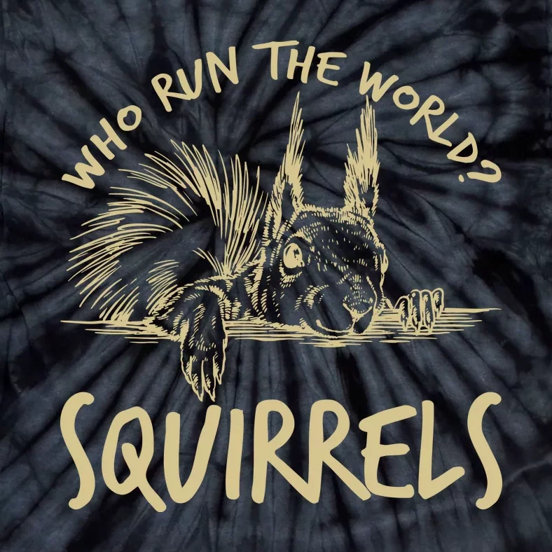 Who Run The World Squirrels Tie-Dye T-Shirt