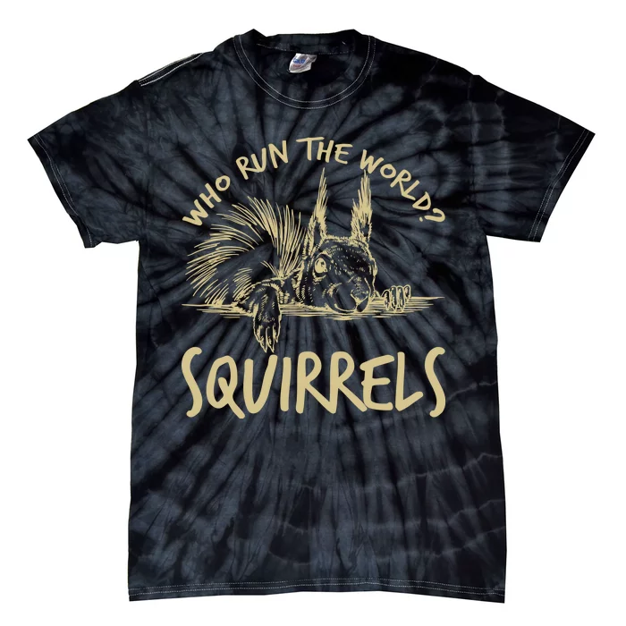 Who Run The World Squirrels Tie-Dye T-Shirt