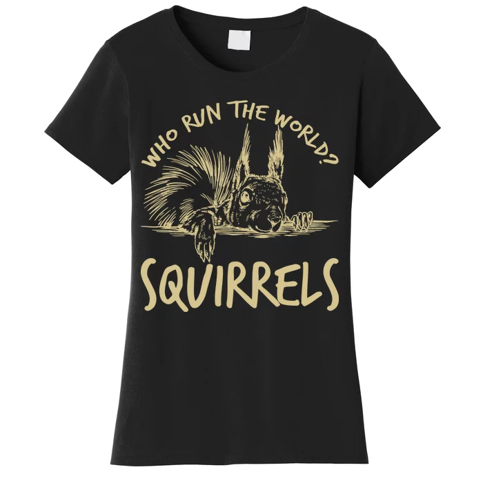 Who Run The World Squirrels Women's T-Shirt