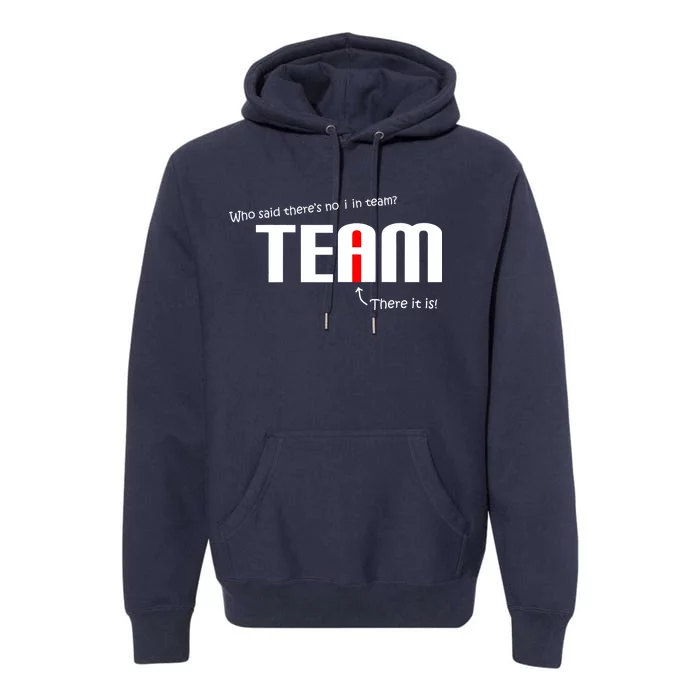 Who Said There's No I I Team Premium Hoodie