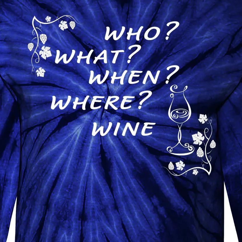 Who What When Where Wine Tie-Dye Long Sleeve Shirt