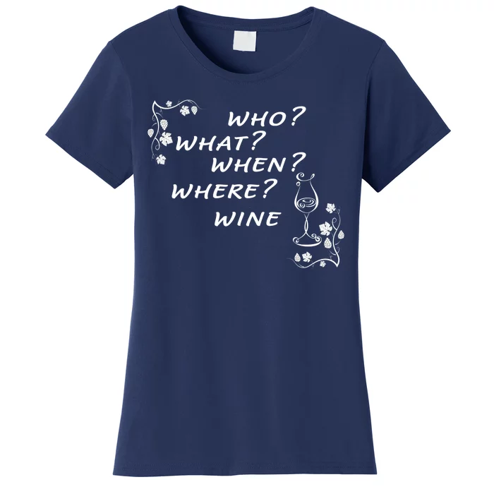 Who What When Where Wine Women's T-Shirt