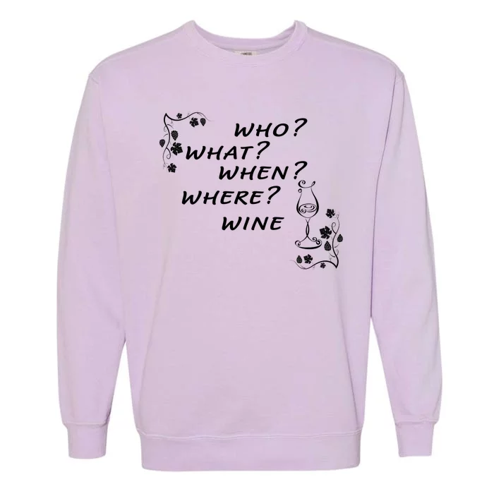 Who What When Where Wine Garment-Dyed Sweatshirt