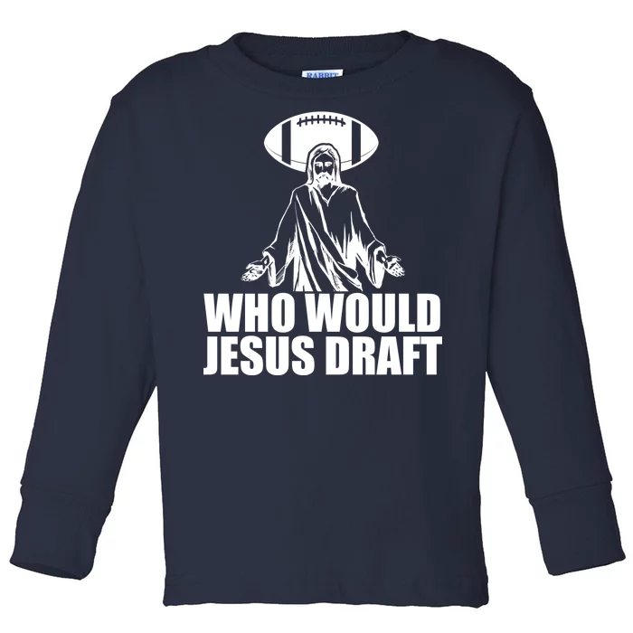 Who Would Jesus Draft Toddler Long Sleeve Shirt