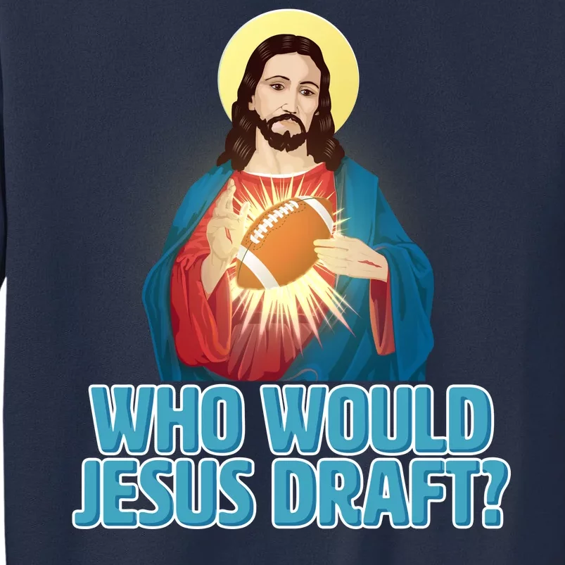 Who Would Jesus Draft1 Sweatshirt