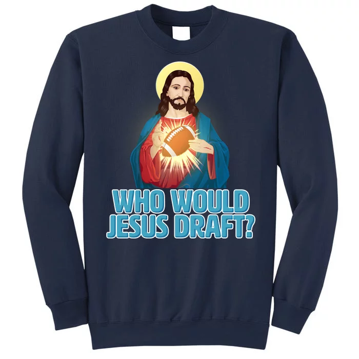 Who Would Jesus Draft1 Sweatshirt