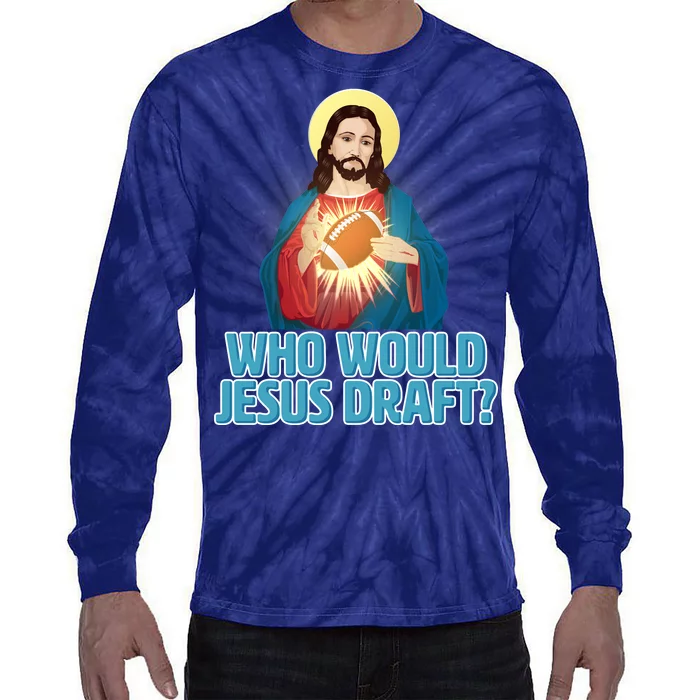 Who Would Jesus Draft1 Tie-Dye Long Sleeve Shirt