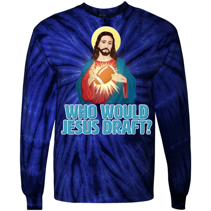 Who Would Jesus Draft1 Tie-Dye Long Sleeve Shirt