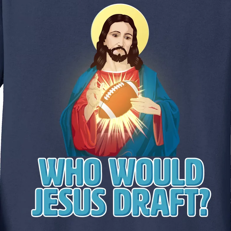 Who Would Jesus Draft1 Kids Long Sleeve Shirt