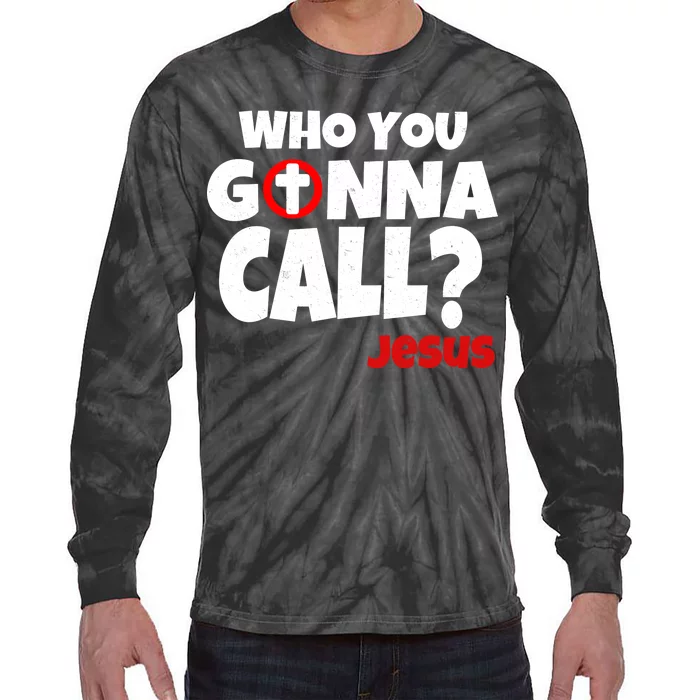 Who You Gonna Call? Jesus Busters Tie-Dye Long Sleeve Shirt