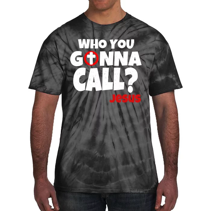 Who You Gonna Call? Jesus Busters Tie-Dye T-Shirt