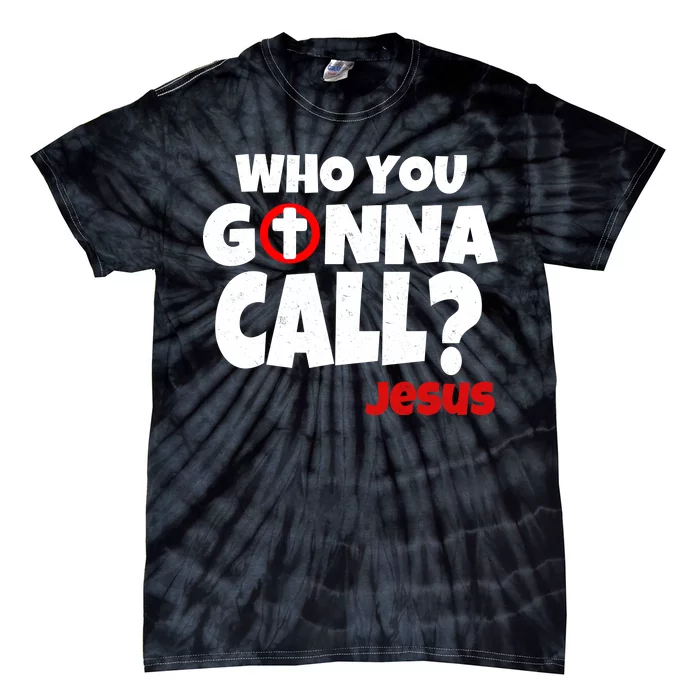 Who You Gonna Call? Jesus Busters Tie-Dye T-Shirt