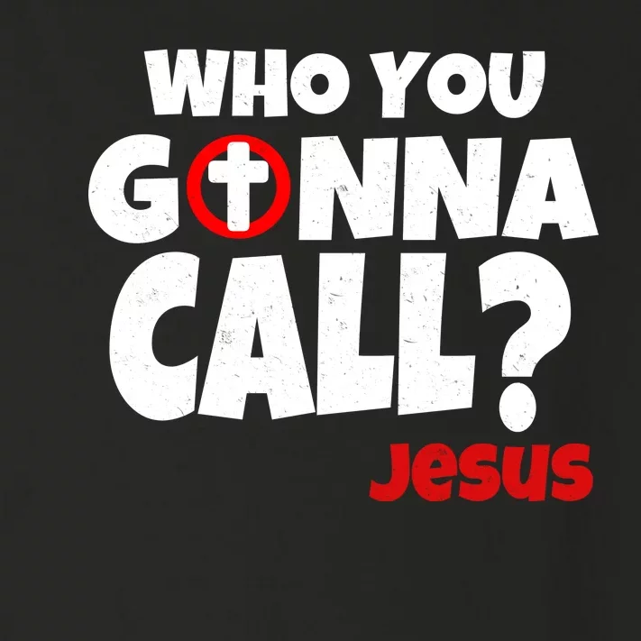 Who You Gonna Call? Jesus Busters Toddler Long Sleeve Shirt