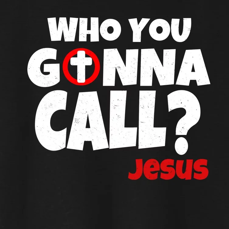 Who You Gonna Call? Jesus Busters Women's Crop Top Tee