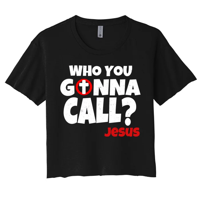 Who You Gonna Call? Jesus Busters Women's Crop Top Tee