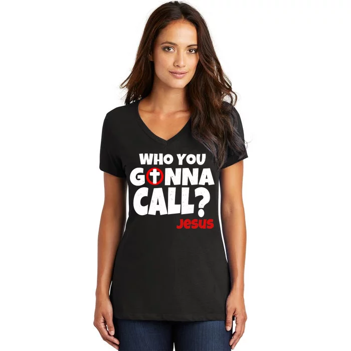 Who You Gonna Call? Jesus Busters Women's V-Neck T-Shirt