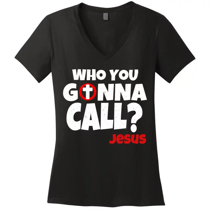 Who You Gonna Call? Jesus Busters Women's V-Neck T-Shirt