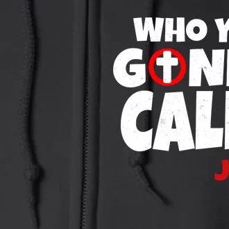 Who You Gonna Call? Jesus Busters Full Zip Hoodie