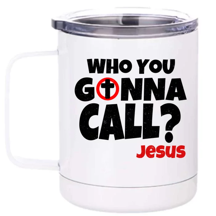 Who You Gonna Call? Jesus Busters Front & Back 12oz Stainless Steel Tumbler Cup