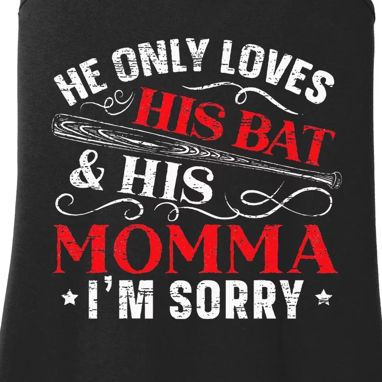 Womens He Only Loves His Bat And His Momma Im Sorry Mothers Day Ladies Essential Tank