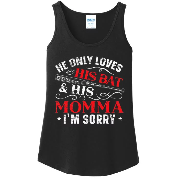 Womens He Only Loves His Bat And His Momma Im Sorry Mothers Day Ladies Essential Tank