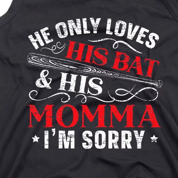 Womens He Only Loves His Bat And His Momma Im Sorry Mothers Day Tank Top