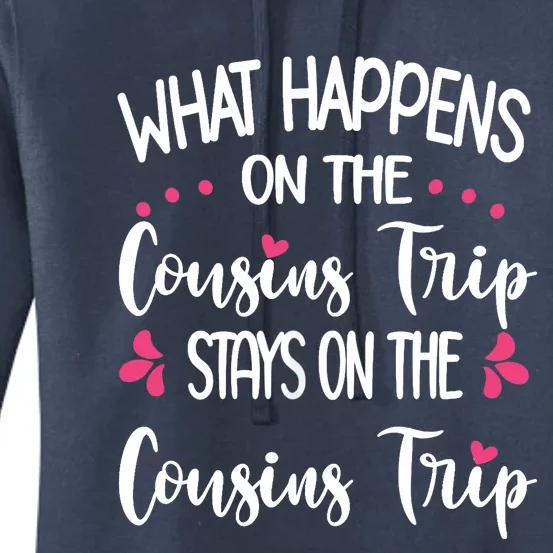 What Happens On Cousins Trip Stays On Cousins Trip Travel Women's Pullover Hoodie