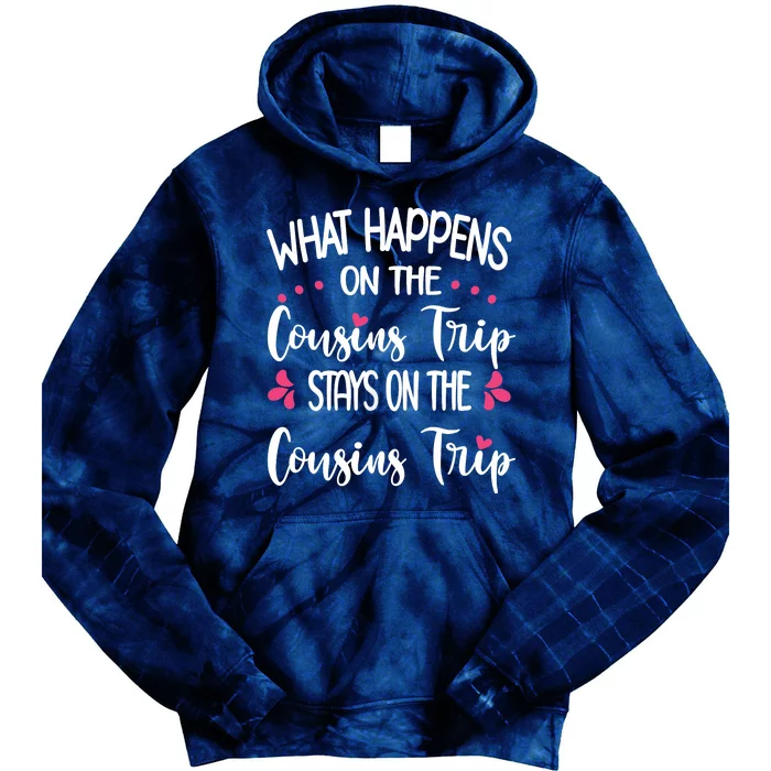 What Happens On Cousins Trip Stays On Cousins Trip Travel Tie Dye Hoodie