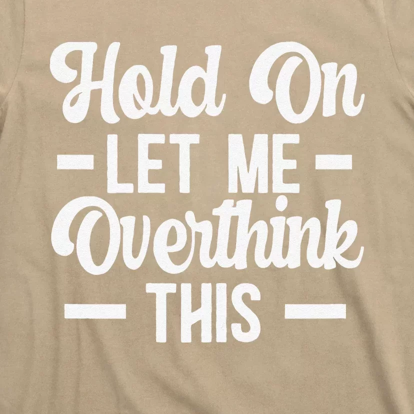 Womens Hold On Let Me Overthink This Anxiety Queen Mother's Day T-Shirt