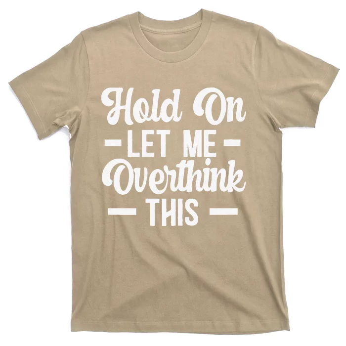 Womens Hold On Let Me Overthink This Anxiety Queen Mother's Day T-Shirt