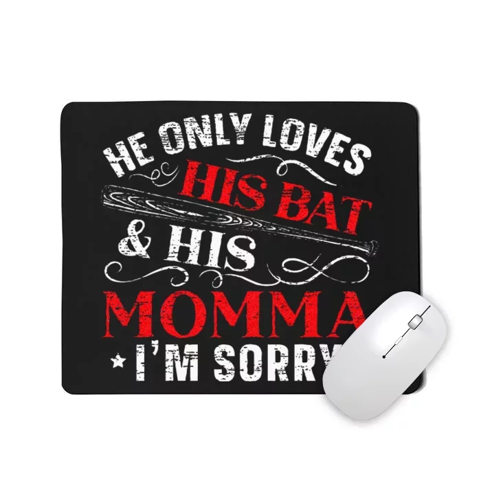 Womens He Only Loves His Bat And His Momma Im Sorry Mothers Day Mousepad