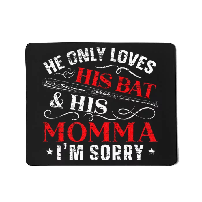 Womens He Only Loves His Bat And His Momma Im Sorry Mothers Day Mousepad