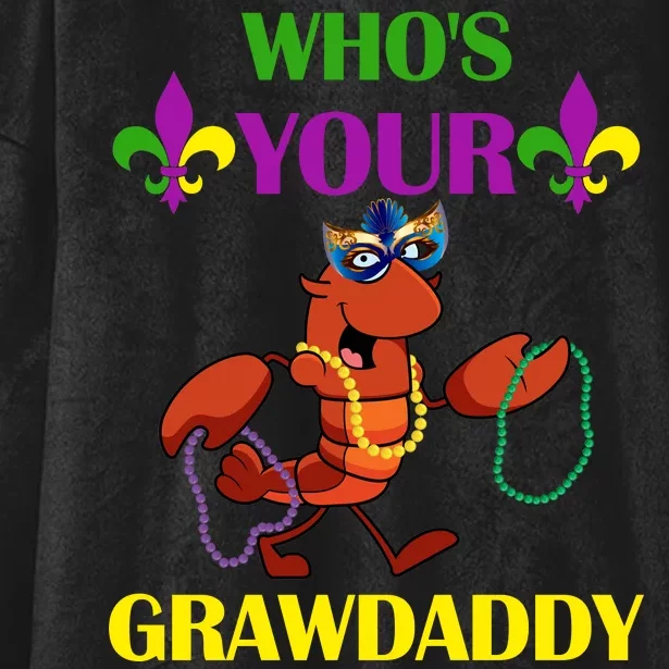 Who's Your Grawdaddy Funny Mardi Gras Hooded Wearable Blanket