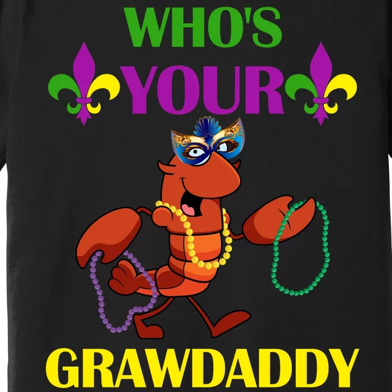 Who's Your Grawdaddy Funny Mardi Gras Premium T-Shirt