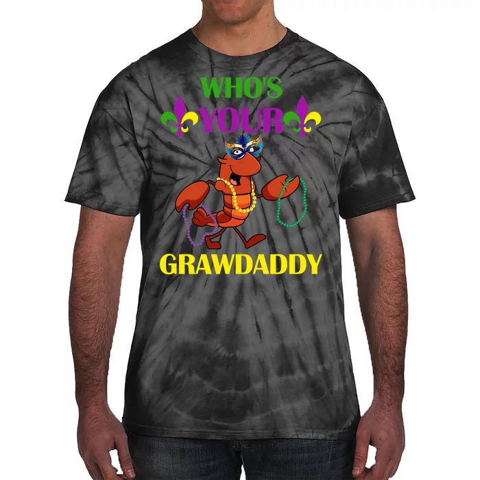 Who's Your Grawdaddy Funny Mardi Gras Tie-Dye T-Shirt