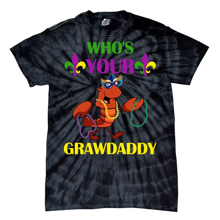 Who's Your Grawdaddy Funny Mardi Gras Tie-Dye T-Shirt