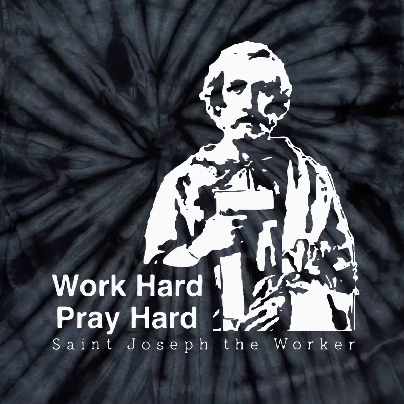 Work Hard Pray Hard Saint Joseph The Worker Tie-Dye T-Shirt