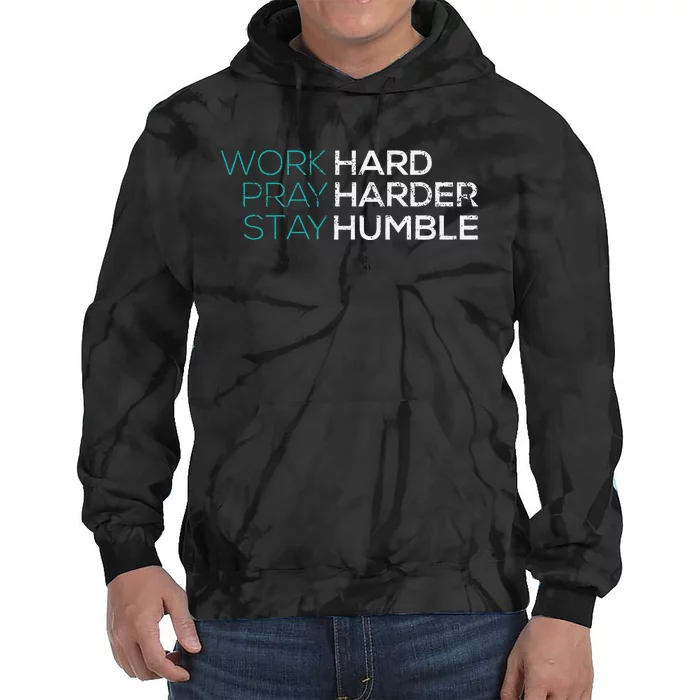 Work Hard Pray Harder Stay Humble Vintage Inspirational Tie Dye Hoodie