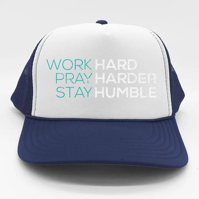 Work Hard Pray Harder Stay Humble Vintage Inspirational Trucker Hat