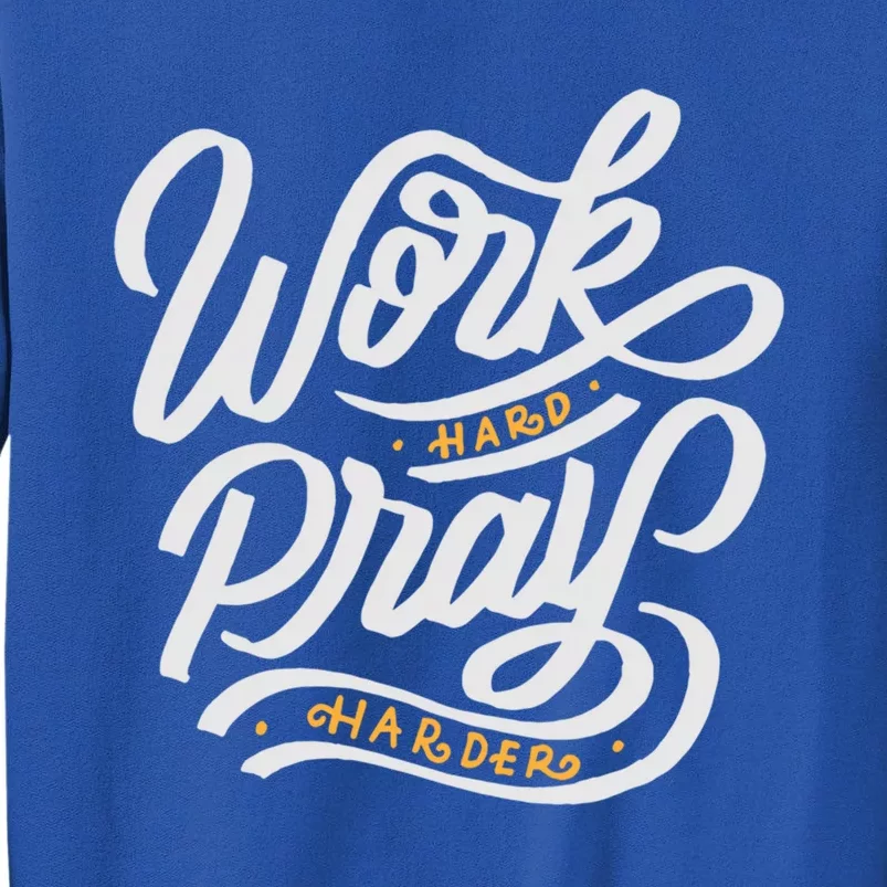 Work Hard Pray Harder Religious Inspiration Cool Gift Sweatshirt