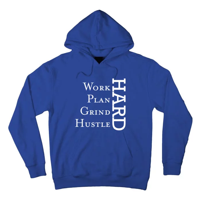 Work Hard Plan Hard Grind Hard Stay Humble Hustle Hard Grin Gift Tall Hoodie