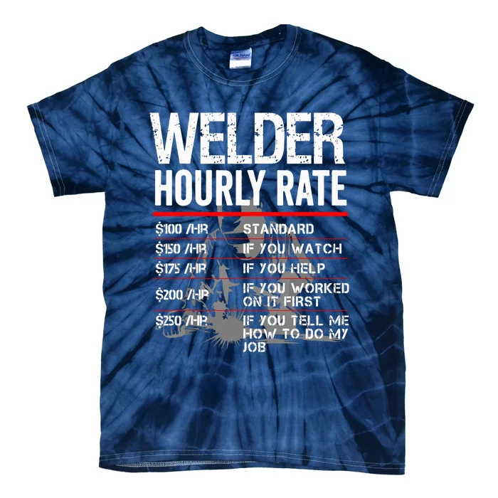 Welder Hourly Rate Funny Welding Gift For Metal Worker Tie-Dye T-Shirt