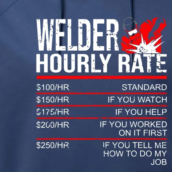 Welder Hourly Rate Funny Welding Gift For Metal Worker Performance Fleece Hoodie