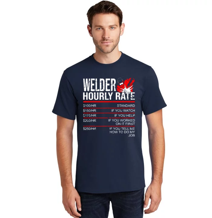 Welder Hourly Rate Funny Welding Gift For Metal Worker Tall T-Shirt