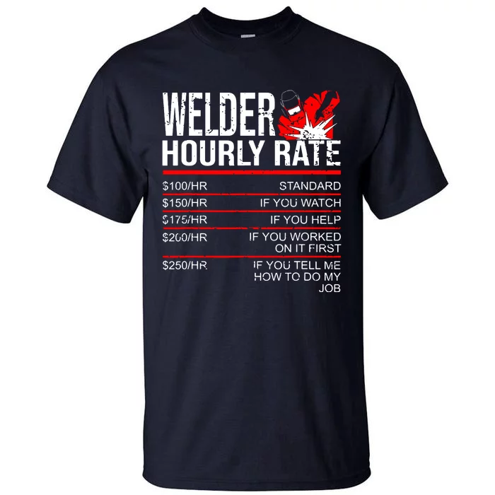 Welder Hourly Rate Funny Welding Gift For Metal Worker Tall T-Shirt