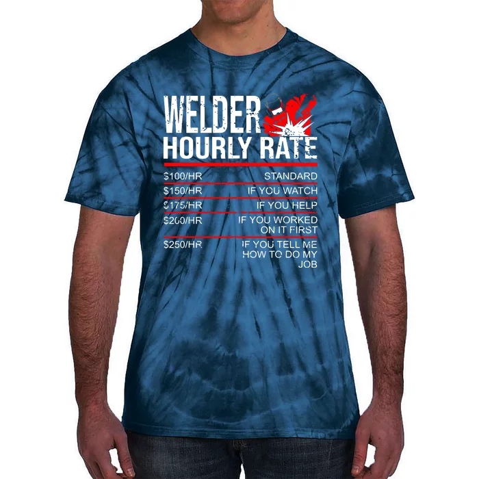 Welder Hourly Rate Funny Welding Gift For Metal Worker Tie-Dye T-Shirt