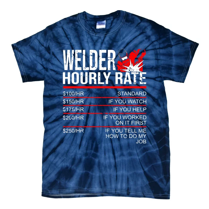 Welder Hourly Rate Funny Welding Gift For Metal Worker Tie-Dye T-Shirt