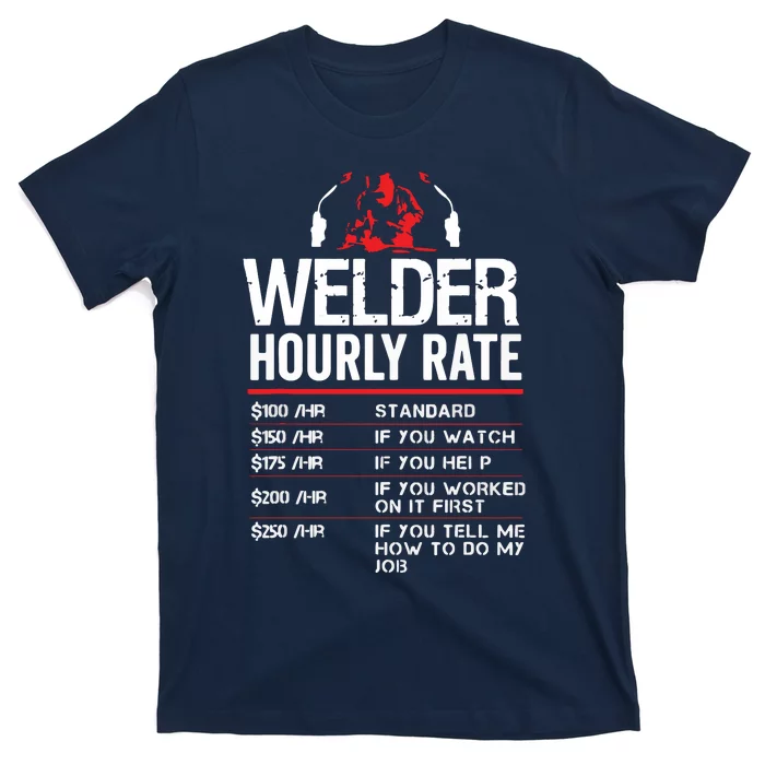 Welder Hourly Rate Funny Welding Gift For Metal Worker T-Shirt